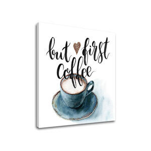 Obraz na stenu s textom But first coffee